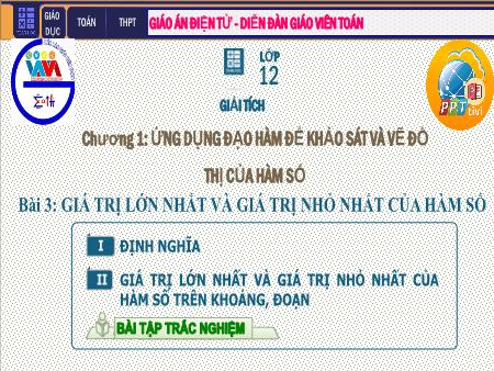 Bài giảng Giải tích Lớp 12 - Chương I: Ứng dụng đạo hàm khảo sát và vẽ đồ thị hàm số - Tiết 7. Bài 3: Giá trị lớn nhất và giá trị nhỏ nhất của hàm số