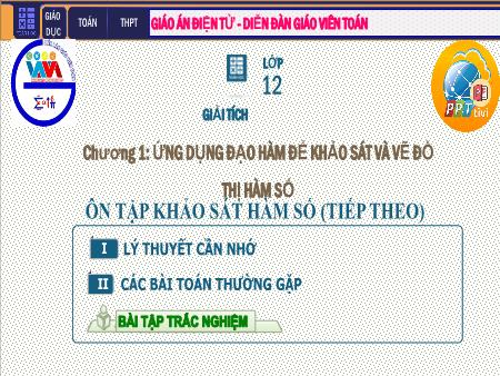 Bài giảng Giải tích Lớp 12 - Chương I: Ứng dụng đạo hàm khảo sát và vẽ đồ thị hàm số - Tiết 18: Ôn tập khảo sát hàm số (Tiếp theo)