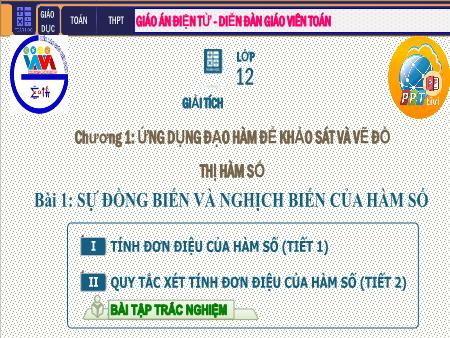 Bài giảng Giải tích Lớp 12 - Chương I: Ứng dụng đạo hàm khảo sát và vẽ đồ thị hàm số - Tiết 1. Bài 1: Sự đồng biến và nghịch biến của hàm số