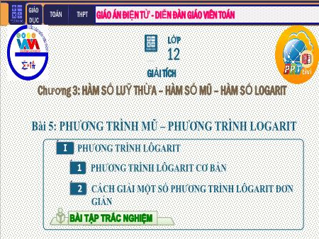 Bài giảng Giải tích Lớp 12 - Chương II: Hàm số lũy thừa. Hàm số mũ. Hàm số Logarit - Tiết 35. Bài 5: Phương trình mũ. Phương trình Lôgarit
