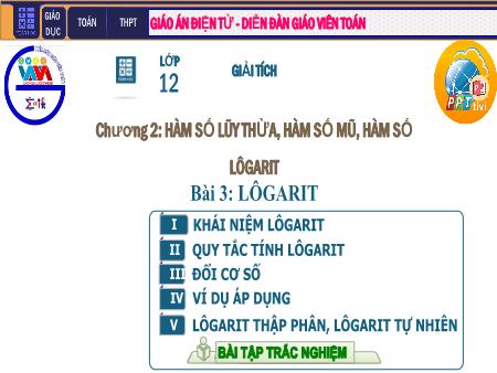 Bài giảng Giải tích Lớp 12 - Chương II: Hàm số lũy thừa. Hàm số mũ. Hàm số Logarit - Tiết 28. Bài 3: Lôgarit