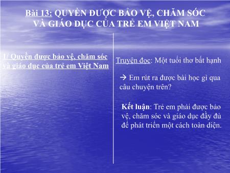 Bài giảng Giáo dục công dân 7 - Bài 13: Quyền được bảo vệ, chăm sóc và giáo dục của trẻ em Việt Nam