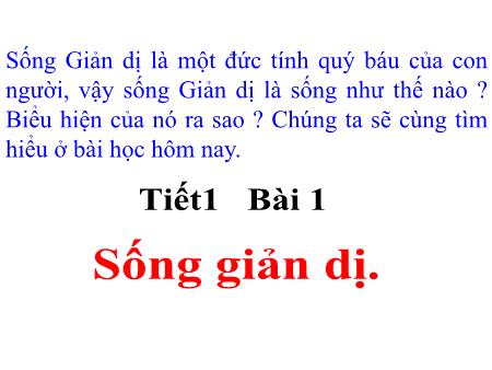 Bài giảng Giáo dục công dân Lớp 7 - Bài 1: Sống giản dị