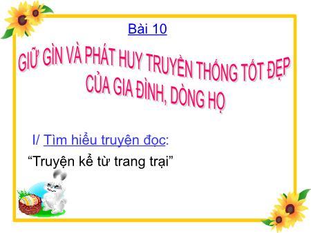 Bài giảng Giáo dục công dân Lớp 7 - Bài 10: Giữ gìn và phát huy truyền thống tốt đẹp của gia đình, dòng họ