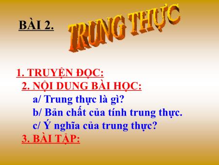 Bài giảng Giáo dục công dân Lớp 7 - Bài 2: Trung thực