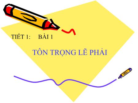 Bài giảng Giáo dục công dân Lớp 8 - Bài 1: Tôn trọng lẽ phải