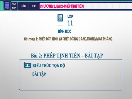 Bài giảng Hình học Lớp 11 - Chương I: Phép dời hình và phép đồng dạng trong mặt phẳng - Tiết 2. Bài 2: Bài tập Phép tịnh tiến