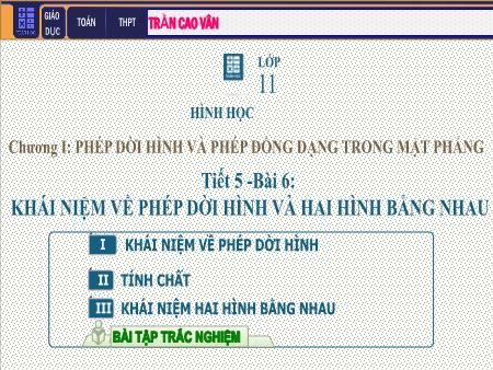 Bài giảng Hình học Lớp 11 - Chương I: Phép dời hình và phép đồng dạng trong mặt phẳng - Tiết 5. Bài 6: Khái niệm về phép dời hình và hai hình bằng nhau