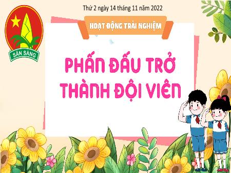 Bài giảng Hoạt động trải nghiệm Lớp 3 (Kết nối tri thức) - Phấn đấu trở thành đội viên - Năm học 2022-2023