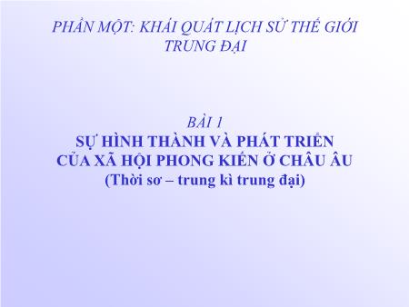 Bài giảng Lịch sử Lớp 7 - Bài 1: Sự hình thành và phát triển của xã hội phong kiến ở châu Âu