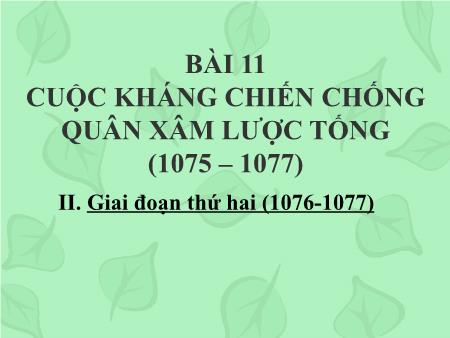 Bài giảng Lịch sử Lớp 7 - Bài 11: Cuộc kháng chiến chống quân xâm lược Tống (1075-1077) (Tiết 2)