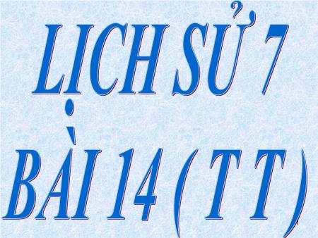 Bài giảng Lịch sử Lớp 7 - Bài 14: Ba lần kháng chiến chống quân xâm lược Mông-Nguyên (Thế kỉ XIII) (Tiết 3)