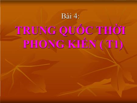 Bài giảng Lịch sử Lớp 7 - Bài 4: Trung Quốc thời phong kiến (Tiết 1)