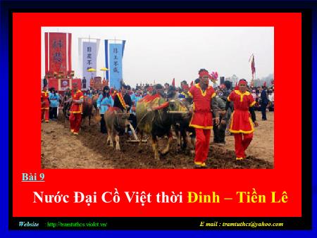 Bài giảng Lịch sử Lớp 7 - Tiết 12. Bài 9: Nước Đại Cồ Việt thời Đinh-Tiền Lê