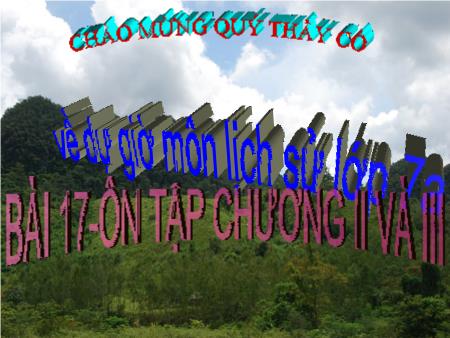 Bài giảng Lịch sử Lớp 7 - Tiết 30. Bài 17: Ôn tập chương II và chương III