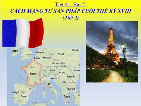 Bài giảng Lịch sử Lớp 8 - Bài 2: Cách mạng tư sản Pháp cuối thế kỷ XVIII (Tiết 2)