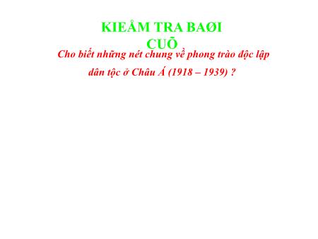 Bài giảng Lịch sử Lớp 8 - Bài 20: Phong trào độc lập dân tộc ở châu Á (1918-1939)
