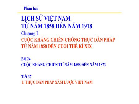 Bài giảng Lịch sử Lớp 8 - Bài 24: Cuộc kháng chiến từ 1858 đến năm 1873