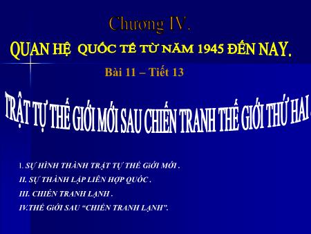 Bài giảng Lịch sử Lớp 9 - Tiết 13. Bài 11: Trật tự thế giới sau chiến tranh thế giới thứ hai