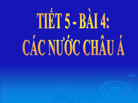 Bài giảng Lịch sử Lớp 9 - Tiết 5. Bài 4: Các nước Châu Á