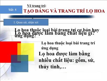 Bài giảng Mĩ thuật Lớp 7 - Bài 5: Tạo dáng và trang trí lọ hoa