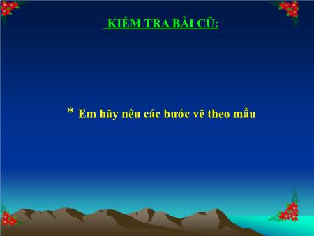 Bài giảng Mĩ thuật Lớp 7 - Bài 7: Vẽ theo mẫu Lọ hoa và quả (Vẽ màu)