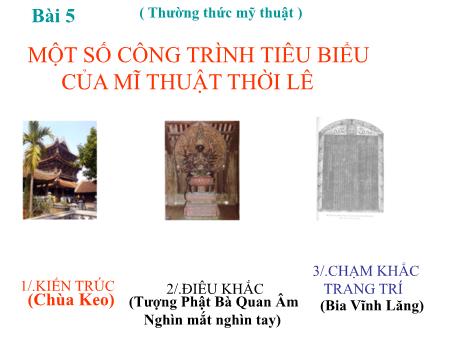 Bài giảng Mĩ thuật Lớp 8 - Bài 5: Một số công trình tiêu biểu của Mĩ thuật thời Lê