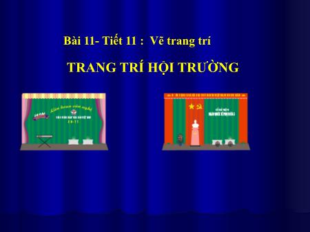 Bài giảng Mĩ thuật Lớp 9 - Tiết 11. Bài 11: Vẽ trang trí Trang trí hội trường