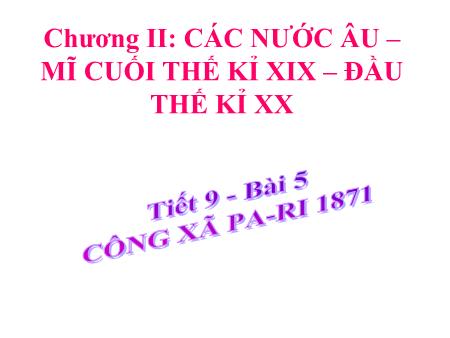 Bài giảng môn Lịch sử Lớp 8 - Bài 5: Công xã Pa-ri 1871