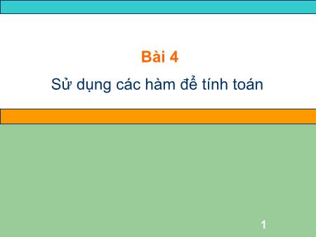Bài giảng môn Tin học Lớp 7 - Bài 4: Sử dụng các hàm để tính toán