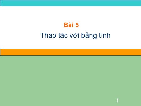 Bài giảng môn Tin học Lớp 7 - Bài 5: Thao tác với bảng tính