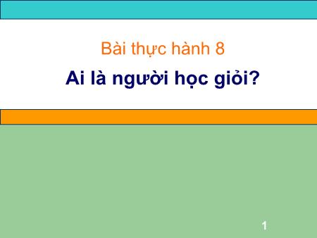 Bài giảng môn Tin học Lớp 7 - Bài thực hành 8: Ai là người học giỏi?