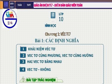 Bài giảng môn Toán Lớp 10 - Chương I: Véc tơ - Tiết 1. Bài 1: Các định nghĩa