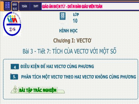 Bài giảng môn Toán Lớp 10 - Chương I: Véc tơ - Tiết 7. Bài 3: Tích của Vectơ với một số