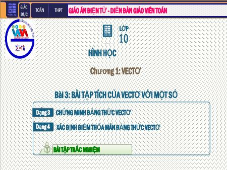Bài giảng môn Toán Lớp 10 - Chương I: Véc tơ - Tiết 9. Bài 3: Bài tập Tích của Vectơ với một số