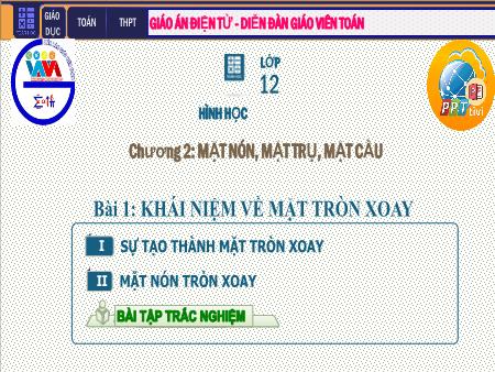 Bài giảng môn Toán Lớp 12 - Chương II: Mặt nón, mặt trụ, mặt cầu - Tiết 12. Bài 1: Khái niệm về mặt tròn xoay