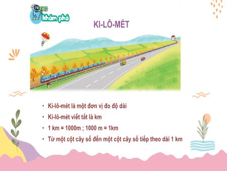 Bài giảng môn Toán Lớp 2 (Kết nối tri thức) - Chủ đề 11: Độ dài và đơn vị đo đô dài. Tiền Việt Nam - Bài 55: Đề-xi-mét. Ki-lô-mét (Tiết 3) - Năm học 2024-2025