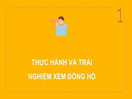 Bài giảng môn Toán Lớp 2 (Kết nối tri thức) - Chủ đề 6: Ngày giờ, giờ phút, ngày tháng - Bài 31: Thực hành và trải nghiệm xem đồng hồ - Năm học 2024-2025