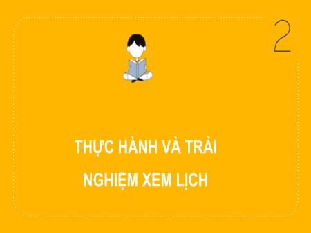 Bài giảng môn Toán Lớp 2 (Kết nối tri thức) - Chủ đề 6: Ngày giờ, giờ phút, ngày tháng - Bài 31: Thực hành và trải nghiệm xem lịch - Năm học 2024-2025