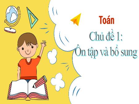 Bài giảng môn Toán Lớp 3 (Kết nối tri thức) - Chủ đề 1: Ôn tập và bổ sung - Bài 1: Ôn tập các số đến 1000 (Tiết 1)
