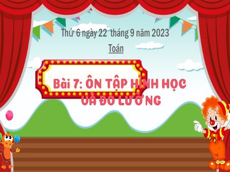 Bài giảng môn Toán Lớp 3 (Kết nối tri thức) - Chủ đề 1: Ôn tập và bổ sung - Bài 7: Ôn tập hình học và đo lường (Tiết 1) - Năm học 2023-2024