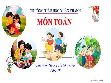Bài giảng môn Toán Lớp 3 (Kết nối tri thức) - Chủ đề 1: Ôn tập và bổ sung - Bài 3: Tìm thành phần trong phép cộng, phép trừ - Năm học 2022-2023 - Hoàng Như Uyên