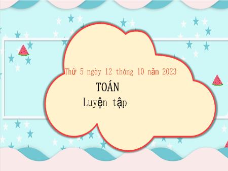 Bài giảng môn Toán Lớp 3 (Kết nối tri thức) - Chủ đề 2: Bảng nhân, bảng chia - Bài 11: Bảng nhân 9, bảng chia 9 (Luyện tập) - Năm học 2023-2024