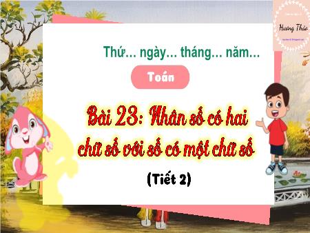 Bài giảng môn Toán Lớp 3 (Kết nối tri thức) - Chủ đề 4: Phép nhân, phép chia trong phạm vi 100 - Bài 23: Nhân số có hai chữ số với số có một chữ số (Tiết 2)