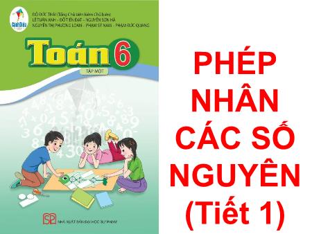Bài giảng môn Toán Lớp 6 (Cánh diều) - Chương II: Số nguyên - Bài 5: Phép nhân các số nguyên (Tiết 1)