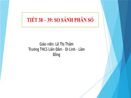 Bài giảng môn Toán Lớp 6 (Chân trời sáng tạo) - Chương V: Phân số - Bài 3: So sánh phân số