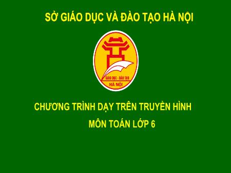 Bài giảng môn Toán Lớp 6 - Chương III: Phân số - Tiết 69: Mở rộng khái niệm phân số - Nguyễn Ngọc Hân