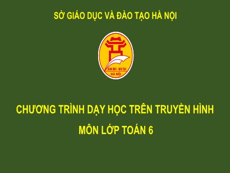 Bài giảng môn Toán Lớp 6 - Tiết 19: Khi nào thì góc xOy + góc yOz = góc xOz - Ứng Tuấn Minh