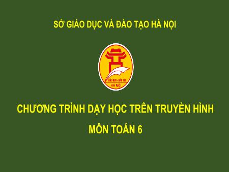 Bài giảng môn Toán Lớp 6 - Tiết 83: Ôn tập chương III - Vũ Quyết Thắng