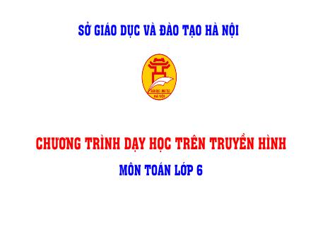 Bài giảng môn Toán Lớp 6 - Tính chất cơ bản của phân số - Nguyễn Thị Lan